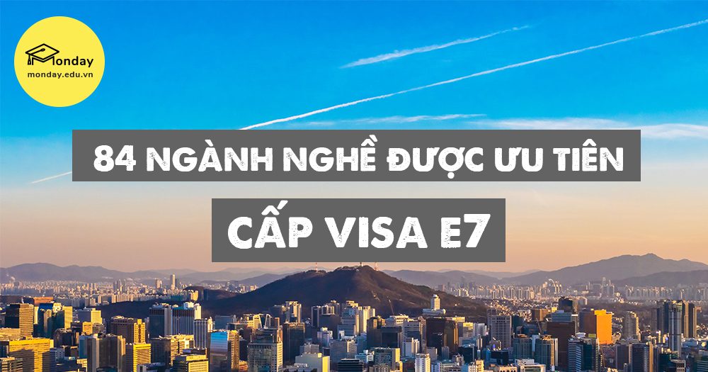 Danh sách 84 ngành cấp visa E7 Hàn Quốc