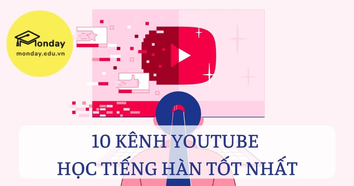10 kênh youtube học tiếng Hàn tốt nhất