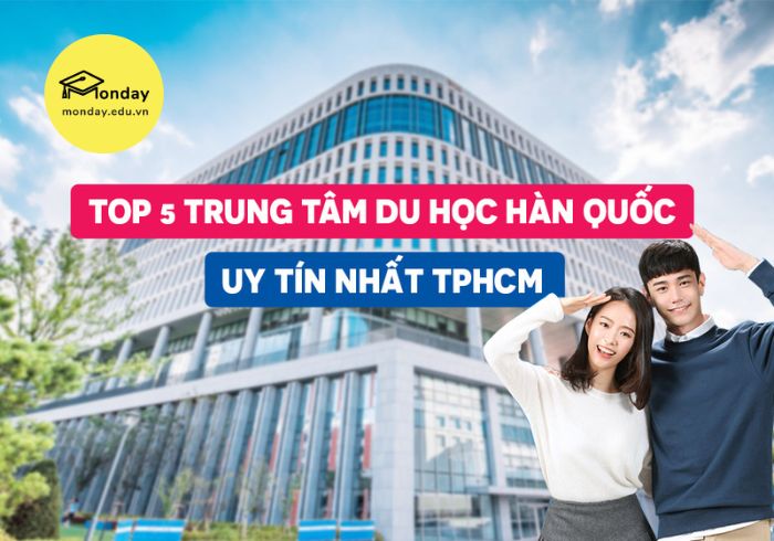 Top 5 trung tâm du học Hàn Quốc uy tín nhất TPHCM