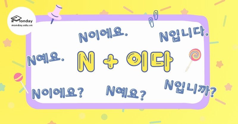 Cấu trúc ngữ pháp "Là..." trong tiếng Hàn: N이다